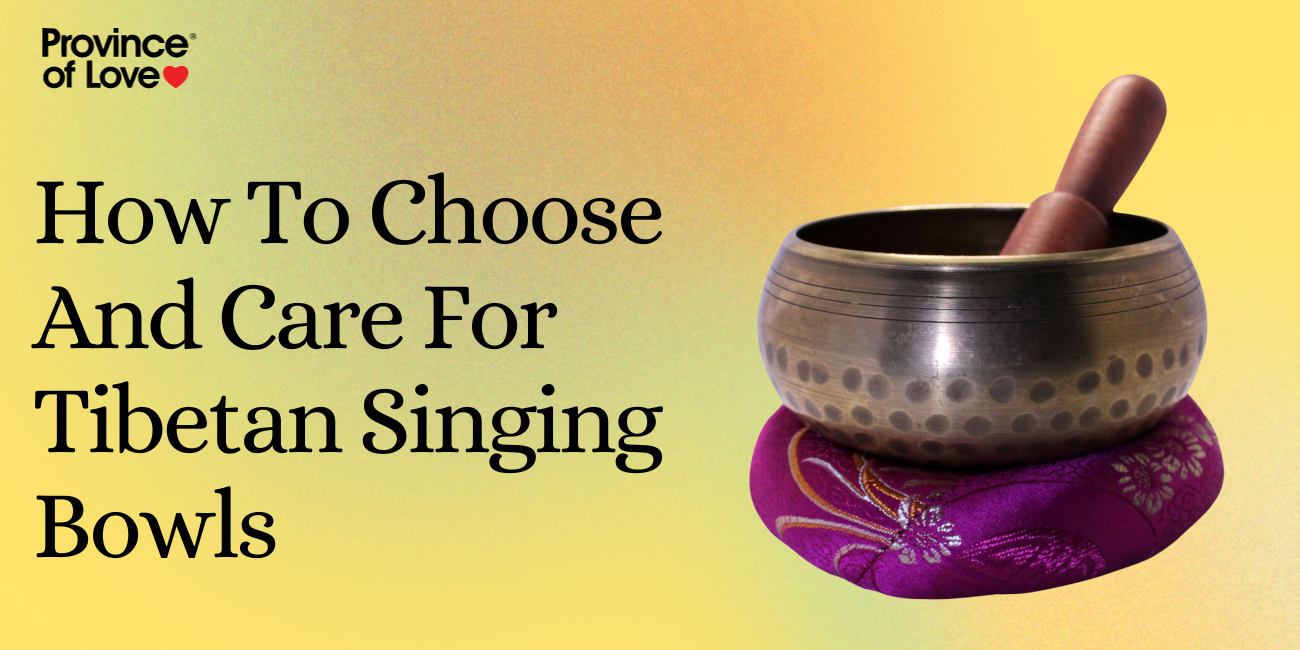 How To Choose And Care For Tibetan Singing Bowls